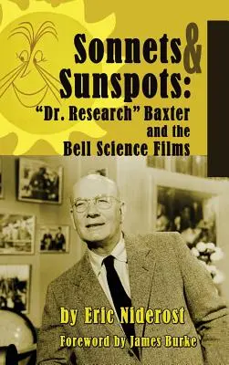 Sonette an Sonnenflecken: Dr. Research Baxter und die Bell-Wissenschaftsfilme (Gebundene Ausgabe) - Sonnets to Sunspots: Dr. Research Baxter and the Bell Science Films (hardback)