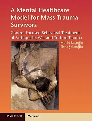Ein Modell der psychischen Versorgung für Überlebende von Massentraumata: Kontrollorientierte verhaltenstherapeutische Behandlung von Erdbeben-, Kriegs- und Foltertraumata - A Mental Healthcare Model for Mass Trauma Survivors: Control-Focused Behavioral Treatment of Earthquake, War and Torture Trauma