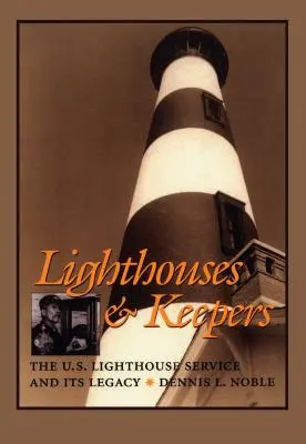 Leuchttürme und Wärter: Der U.S. Lighthouse Service und sein Erbe - Lighthouses & Keepers: The U.S. Lighthouse Service and Its Legacy