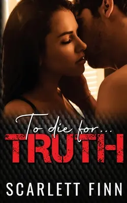 Für die Wahrheit sterben: Ein dampfiges romantisches Geheimnis. - To Die for Truth: A Steamy Romantic Suspense Mystery.