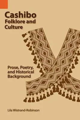 Cashibo Folklore und Kultur: Prosa, Poesie und historischer Hintergrund - Cashibo Folklore and Culture: Prose, Poetry, and Historical Background