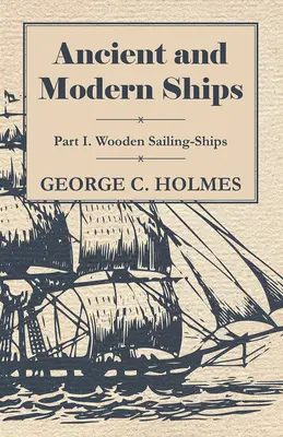 Antike und moderne Schiffe - Teil I. Hölzerne Segelschiffe - Ancient and Modern Ships - Part I. Wooden Sailing-Ships