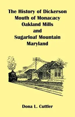 Die Geschichte von Dickerson, Mouth of Monocacy, Oakland Mills und Sugarloaf Mountain (Maryland) - The History of Dickerson, Mouth of Monocacy, Oakland Mills, and Sugarloaf Mountain (Maryland)