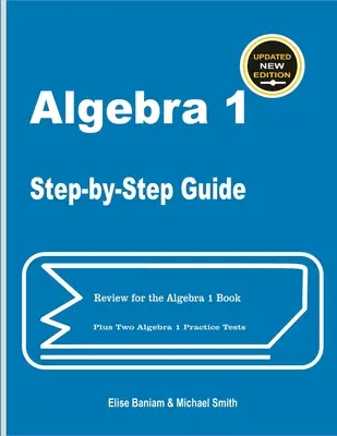 Algebra 1 Schritt-für-Schritt-Anleitung: Wiederholung für Algebra 1 Buch plus zwei Algebra 1 Übungstests - Algebra 1 Step-by-Step Guide: Review for Algebra 1 Book Plus Two Algebra 1 Practice Tests