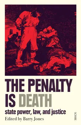 Die Strafe ist der Tod: Staatsgewalt, Recht und Gerechtigkeit - The Penalty Is Death: State Power, Law, and Justice