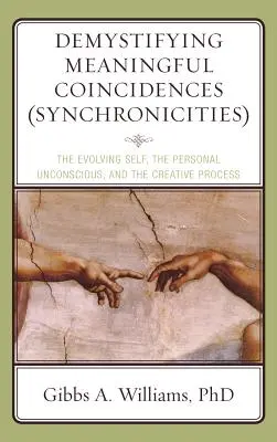 Entmystifizierung bedeutungsvoller Zufälle (Synchronizitäten): Das sich entwickelnde Selbst, das persönliche Unbewusste und der kreative Prozess - Demystifying Meaningful Coincidences (Synchronicities): The Evolving Self, the Personal Unconscious, and the Creative Process