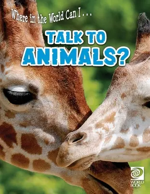 Wo auf der Welt kann ich ... mit Tieren sprechen? - Where in the World Can I ... Talk to Animals?