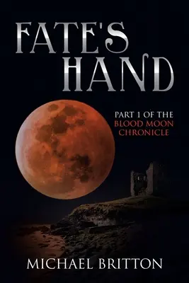 Die Hand des Schicksals: Teil 1 der Blutmond-Chronik - Fate's Hand: Part 1 of the Blood Moon Chronicle
