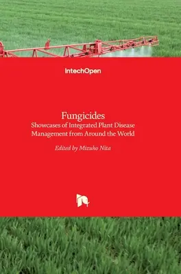 Fungizide: Beispiele für integriertes Management von Pflanzenkrankheiten aus aller Welt - Fungicides: Showcases of Integrated Plant Disease Management from Around the World
