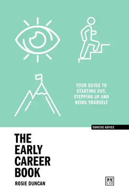 Das Buch zur frühen Karriere: Ihr Leitfaden für den Einstieg, den Aufstieg und die Selbstverwirklichung - The Early Career Book: Your Guide to Starting Out, Stepping Up and Being Yourself