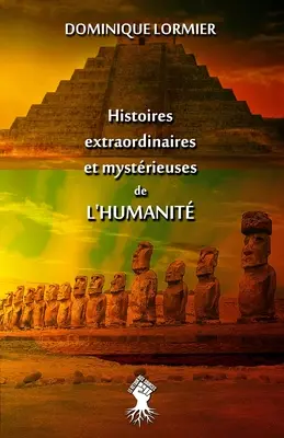 Außergewöhnliche und geheimnisvolle Geschichten der Menschheitsgeschichte - Histoires extraordinaires et mystrieuses de l'humanit