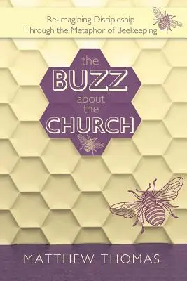 Das Summen über die Kirche: Jüngerschaft durch die Metapher der Imkerei neu denken - The Buzz About The Church: Re-Imagining Discipleship Through the Metaphor of Beekeeping