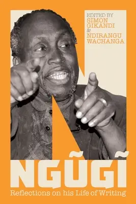 Ngugi: Reflexionen über sein Leben als Schriftsteller - Ngugi: Reflections on His Life of Writing