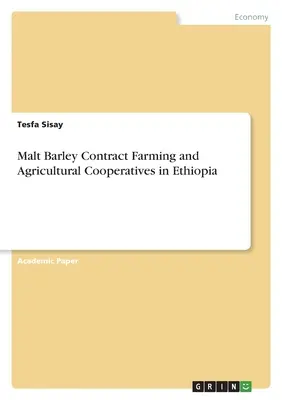 Vertragsanbau von Braugerste und landwirtschaftliche Genossenschaften in Äthiopien - Malt Barley Contract Farming and Agricultural Cooperatives in Ethiopia