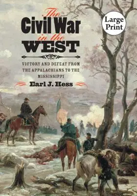 Der Bürgerkrieg im Westen: Siege und Niederlagen von den Appalachen bis zum Mississippi - The Civil War in the West: Victory and Defeat from the Appalachians to the Mississippi