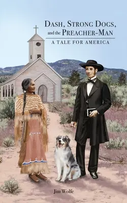 Dash, starke Hunde und der Prediger: Ein Märchen für Amerika - Dash, Strong Dogs, and the Preacher-Man: A Tale for America