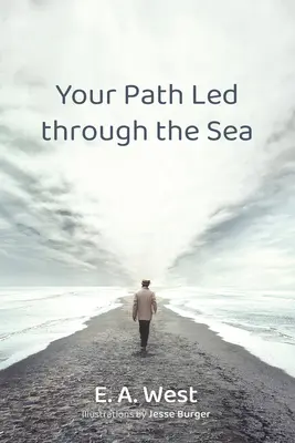 Dein Weg führte durch das Meer - Your Path Led Through the Sea