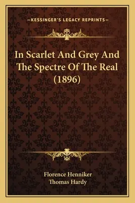 In Scharlachrot und Grau und das Gespenst des Realen (1896) - In Scarlet And Grey And The Spectre Of The Real (1896)