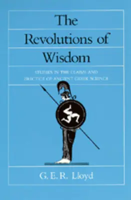 Die Revolutionen der Weisheit: Studien zu Anspruch und Praxis der antiken griechischen Wissenschaft Band 52 - The Revolutions of Wisdom: Studies in the Claims and Practice of Ancient Greek Science Volume 52