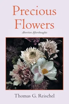 Kostbare Blumen: Nachgedanken zum Schwangerschaftsabbruch - Precious Flowers: Abortion Afterthoughts