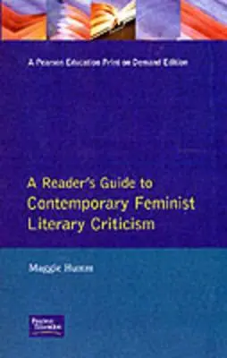 Leitfaden zur zeitgenössischen feministischen Literaturkritik (A Reader's Guide to Contemporary Feminist Literary Criticism) - A Reader's Guide to Contemporary Feminist Literary Criticism