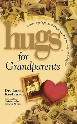 Umarmungen für Großeltern: Geschichten, Sprüche und Bibelstellen zur Ermutigung und - Hugs for Grandparents: Stories, Sayings, and Scriptures to Encourage and