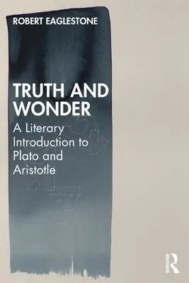 Wahrheit und Wunder: Eine literarische Einführung in Platon und Aristoteles - Truth and Wonder: A Literary Introduction to Plato and Aristotle