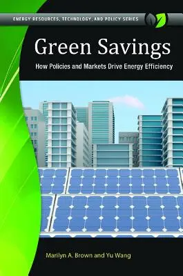Grüne Einsparungen: Wie Politik und Märkte die Energieeffizienz fördern - Green Savings: How Policies and Markets Drive Energy Efficiency