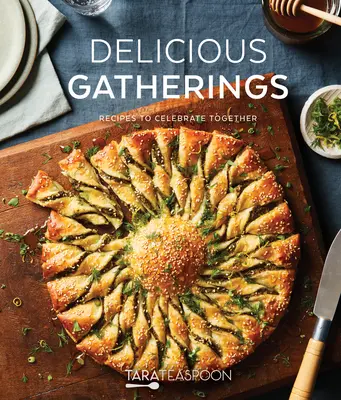 Köstliche Versammlungen: Rezepte zum gemeinsamen Feiern - Delicious Gatherings: Recipes to Celebrate Together