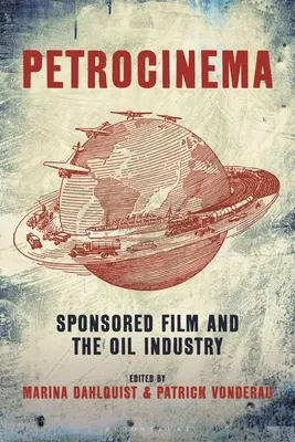 Petrokino: Gesponserte Filme und die Ölindustrie - Petrocinema: Sponsored Film and the Oil Industry