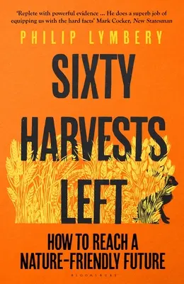 Sechzig Ernten übrig: Wie wir eine naturverträgliche Zukunft erreichen - Sixty Harvests Left: How to Reach a Nature-Friendly Future