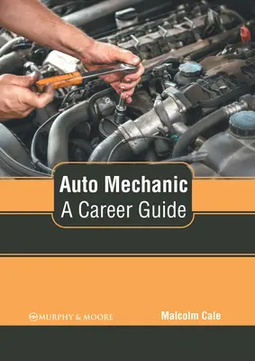 Automechaniker: Ein Karriereführer - Auto Mechanic: A Career Guide