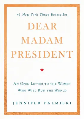 Liebe Frau Präsidentin: Ein offener Brief an die Frauen, die die Welt regieren werden - Dear Madam President: An Open Letter to the Women Who Will Run the World