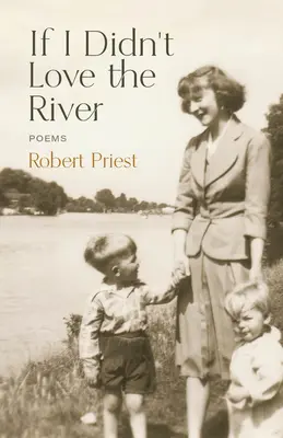 Wenn ich den Fluss nicht liebte: Gedichte - If I Didn't Love the River: Poems