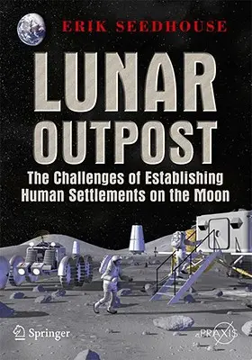 Lunar Outpost: Die Herausforderungen beim Aufbau einer menschlichen Siedlung auf dem Mond - Lunar Outpost: The Challenges of Establishing a Human Settlement on the Moon