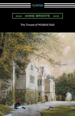 The Tenant of Wildfell Hall: (mit einer Einführung von Mary Augusta Ward) - The Tenant of Wildfell Hall: (with an Introduction by Mary Augusta Ward)