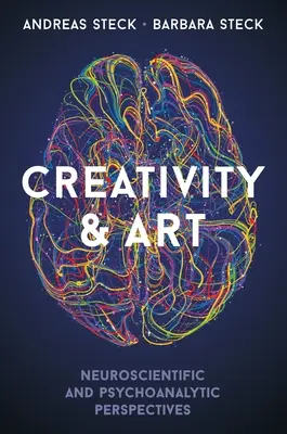 Kreativität und Kunst: Neurowissenschaftliche und psychoanalytische Perspektiven - Creativity & Art: Neuroscientific and Psychoanalytic Perspectives