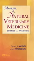 Handbuch der natürlichen Veterinärmedizin - Wissenschaft und Tradition (Wynn Susan G. (Wynn Clinic for Therapeutic Alternatives Marietta GA)) - Manual of Natural Veterinary Medicine - Science and Tradition (Wynn Susan G. (Wynn Clinic for Therapeutic Alternatives Marietta GA))