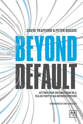 Jenseits des Standards: Wie Sie Ihre Organisation auf den Weg in eine bessere Zukunft bringen - Beyond Default: Setting Your Organization on a Trajectory to an Improved Future