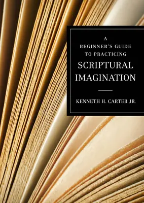 Anleitung zum Üben der biblischen Vorstellungskraft für Anfänger - A Beginner's Guide to Practicing Scriptural Imagination