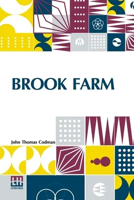Brook Farm: Historische und persönliche Memoiren - Brook Farm: Historic And Personal Memoirs