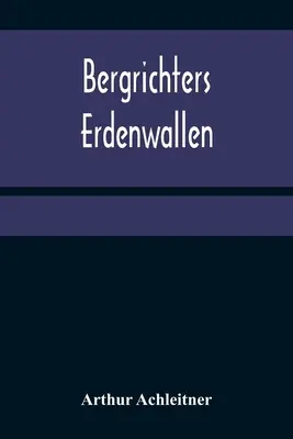 Bergrichters Erdenwallen