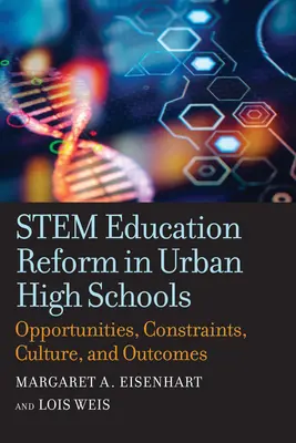 Stem Education Reform in städtischen Gymnasien: Chancen, Zwänge, Kultur und Ergebnisse - Stem Education Reform in Urban High Schools: Opportunities, Constraints, Culture, and Outcomes