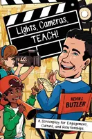 Lichter, Kameras, TEACH!: Ein Drehbuch für Engagement, Kultur und Beziehungen - Lights, Cameras, TEACH!: A Screenplay for Engagement, Culture, and Relationships