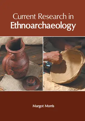 Aktuelle Forschung in der Ethnoarchäologie - Current Research in Ethnoarchaeology