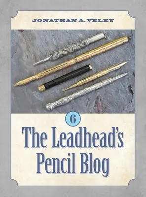 Der Bleistift-Blog von Leadhead: Band 6 - The Leadhead's Pencil Blog: Volume 6