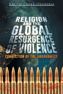 Religion und das globale Wiederaufleben der Gewalt: Die Verbindung der Abrahamiten - Religion and the Global Resurgence of Violence: Connection of the Abrahamics