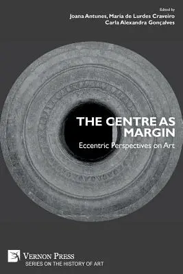 Das Zentrum als Rand: Exzentrische Perspektiven auf die Kunst - The Centre as Margin: Eccentric Perspectives on Art