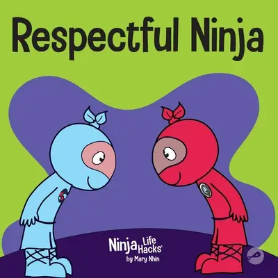 Respektvoller Ninja: Ein Kinderbuch über das Zeigen und Gewähren von Respekt - Respectful Ninja: A Children's Book About Showing and Giving Respect