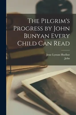 The Pilgrim's Progress von John Bunyan - Jedes Kind kann lesen - The Pilgrim's Progress by John Bunyan Every Child Can Read